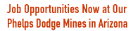 Job Opportunites at Our Phelps Dodge Mines in Arizona